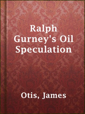 cover image of Ralph Gurney's Oil Speculation